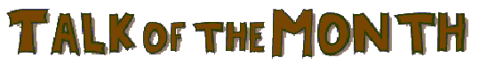 Talk of the Month